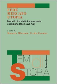 Fede, mercato, utopia. Modelli di società tra economia e religione (XVI-XXI)