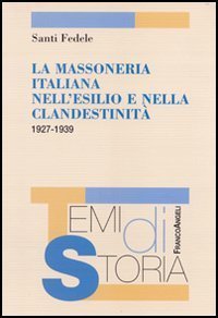 La massoneria italiana nell'esilio e nella clandestinità 1927-1939