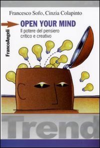 Open your mind. Il potere del pensiero critico e creativo