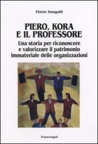 Piero, Kora e il professore. Una storia per riconoscere e valorizzare il patrimonio immateriale delle organizzazioni