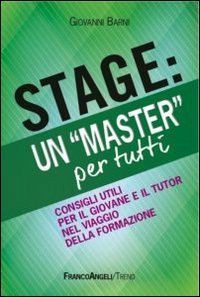 Stage: un «Master» per tutti. Consigli utili per il giovanne e il tutor nel viaggio della formazione