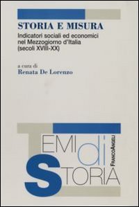 Storia e misura. Indicatori sociali ed economici nel Mezzogiorno d'Italia (secoli XVIII-XX)