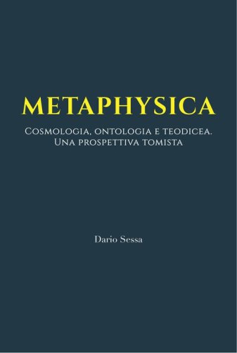Metaphysica. Cosmologia, ontologia e teodicea. Una prospettiva tomista