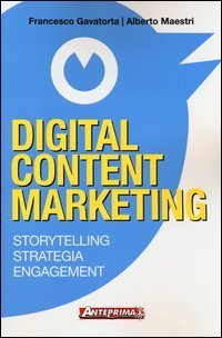 Digital content marketing. Storytelling, strategia, engagement