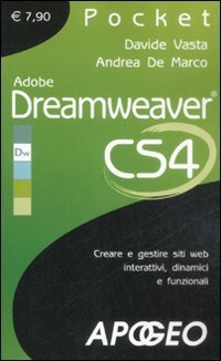 Adobe Dreamweaver CS4. Creare e gestire siti web interattivi, dinamici e funzionali