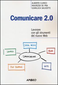 Comunicare 2.0. Lavorare con gli strumenti del nuovo web