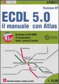 ECDL 5.0. Il manuale con Atlas. Con CD-ROM