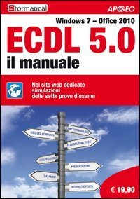 ECDL 5.0. Il manuale. Windows 7 Office 2010