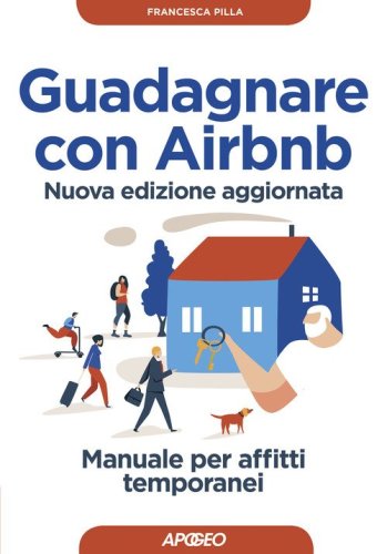 Guadagnare con Airbnb. Manuale per affitti temporanei