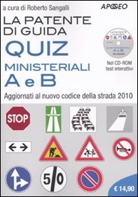La patente di guida. Quiz ministeriali A e B. Aggiornati al nuovo codice della strada 2010. Con CD-ROM