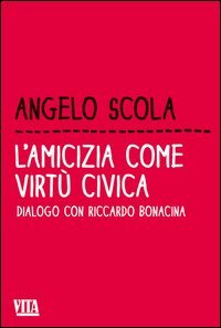 L'amicizia come virtù civica. Dialogo con Riccardo Bonacina