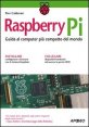 Raspberry Pi - Guida al computer più compatto del mondo