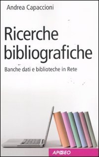 Ricerche bibliografiche. Banche dati e biblioteche in Rete