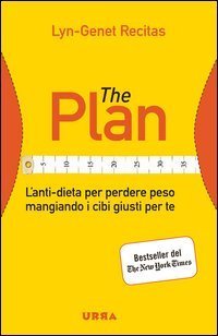 The Plan. L'anti-dieta per perdere peso mangiando i cibi giusti per te