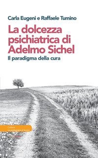 La dolcezza psichiatrica di Adelmo Sichel. Il paradigma della cura