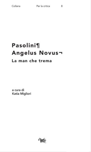 Pasolini. Angelus Novus. La man che trema