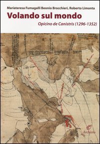 Volando sul mondo. Opicino de Canistris (1296-1352)