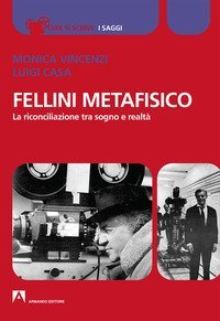 Fellini metafisico. La riconciliazione tra sogno e realtà