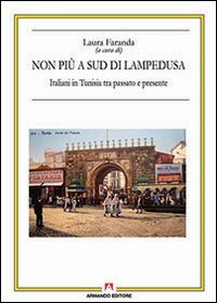 Non più a sud di Lampedusa. Italiani in Tunisia tra passato e presente