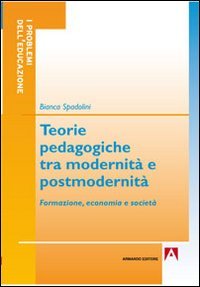 Teorie pedagogiche tra modernità e postmodernità. Formazione, economia e società