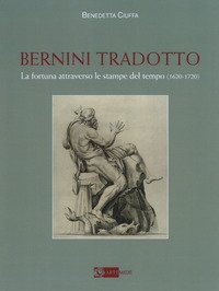 Bernini tradotto. La fortuna attraverso le stampe del tempo (1620-1720)