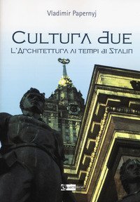 Cultura due. L'architettura ai tempi di Stalin