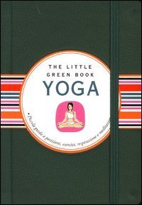 Yoga. Piccola guida a posizioni, esercizi, respirazione e meditazione