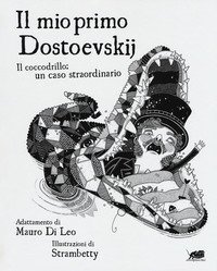 Il mio primo Dostoevskij. Il coccodrillo: un caso straordinario