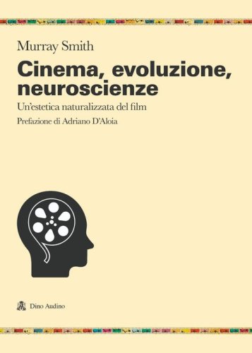 Cinema, evoluzione, neuroscienze. Un'estetica naturalizzata del film