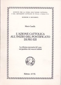 L'Azione Cattolica all'inizio del pontificato di Pio XII. La riforma statutaria del 1939 nel giudizio dei vescovi italiani