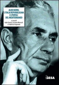 Aldo Moro, l'Italia repubblicana e i popoli del Mediterraneo