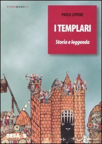 I Templari. Storia e leggenda