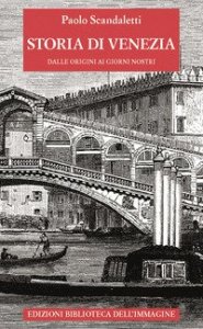 Storia di Venezia dalle origini ai giorni nostri