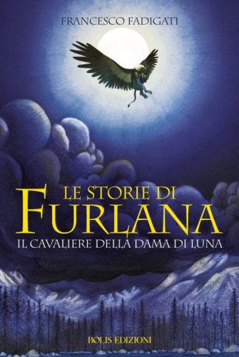 Le storie di Furlana. Il cavaliere della Dama di Luna