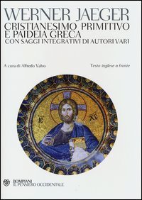 Cristianesimo primitivo e paideia greca - Con saggi integrativi di autori vari. Testo inglese a fronte