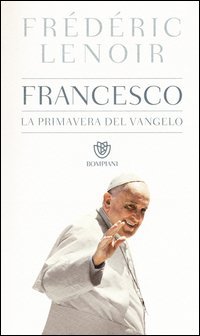 Francesco, la primavera del Vangelo