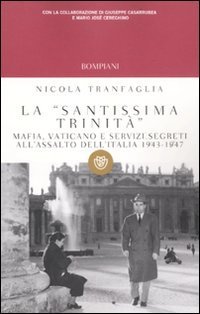 La «santissima trinità» - Mafia, Vaticano e servizi segreti all'assalto dell'Italia 1943-1947
