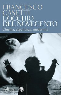 L'occhio del Novecento - Cinema, esperienza, modernità