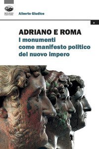 Adriano e Roma. I monumenti come manifesto politico del nuovo impero