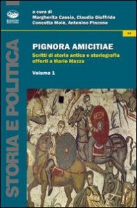 Pignora amicitiae. Scritti di storia antica e storiografia offerti a Mario Mazza