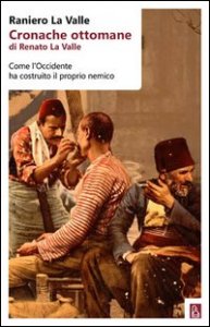 Cronache ottomane di Renato La Valle