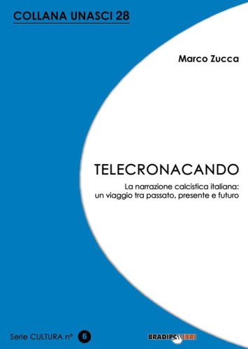 Telecronacando. La narrazione calcistica italiana: un viaggio tra passato, presente e futuro