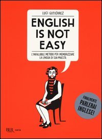 English is not easy. L'infallibile metodo per memorizzare la lingua di sua maestà