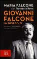 Giovanni Falcone un eroe solo - Il tuo lavoro, il nostro presente. I tuoi sogni, il nostro futuro
