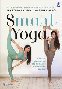 Smart yoga. Tecniche e posture per appassionarsi e migliorare sempre