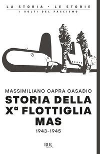 Storia della Xª flottiglia Mas 1943-1945