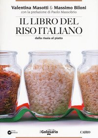 Il libro del riso italiano. Dalla risaia al piatto
