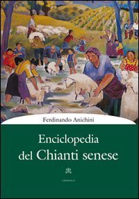 Enciclopedia del Chianti senese