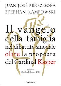Il Vangelo della famiglia nel dibattito sinodale oltre la proposta del cardinal Kasper