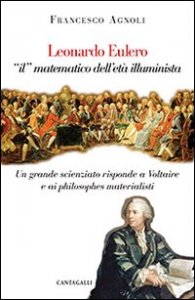 Leonardo Eulero «il» matematico dell'età illuminista. Un grande scienziato contro Voltaire e i philosophes materialisti